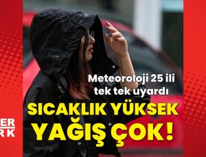 Bugün hava nasıl olacak? Sıcaklık yüksek, yağış çok! Meteoroloji’den 25 il için kritik uyarı