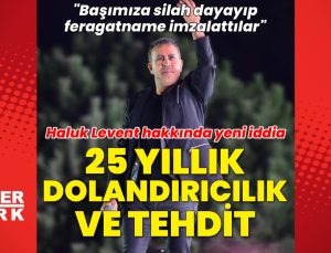 Haluk Levent hakkında 25 yıllık dolandırıcılık ve tehdit iddiası: “Başımıza silah dayayıp feragatname imzalattılar”