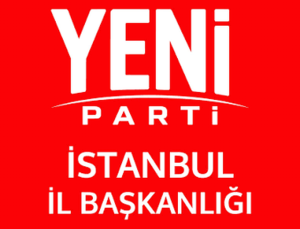YENİ Parti İstanbul’da 38 ilçe başkanını belirledi, Esenyurt kongresi ertelendi