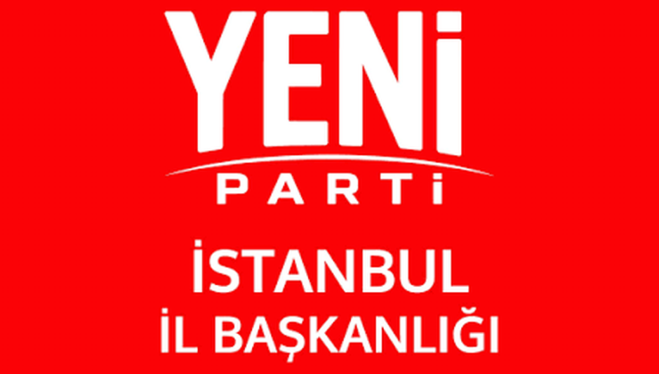 YENİ Parti İstanbul’da 38 ilçe başkanını belirledi, Esenyurt kongresi ertelendi