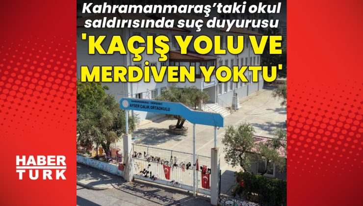 Kahramanmaraş’taki okul saldırısında yangın merdiveni ve ikincil kaçış yolu bulunmadığı iddiası