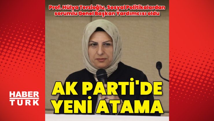 Sosyal Politikalardan Sorumlu Genel Başkan Yardımcılığına Hülya Terzioğlu atandı